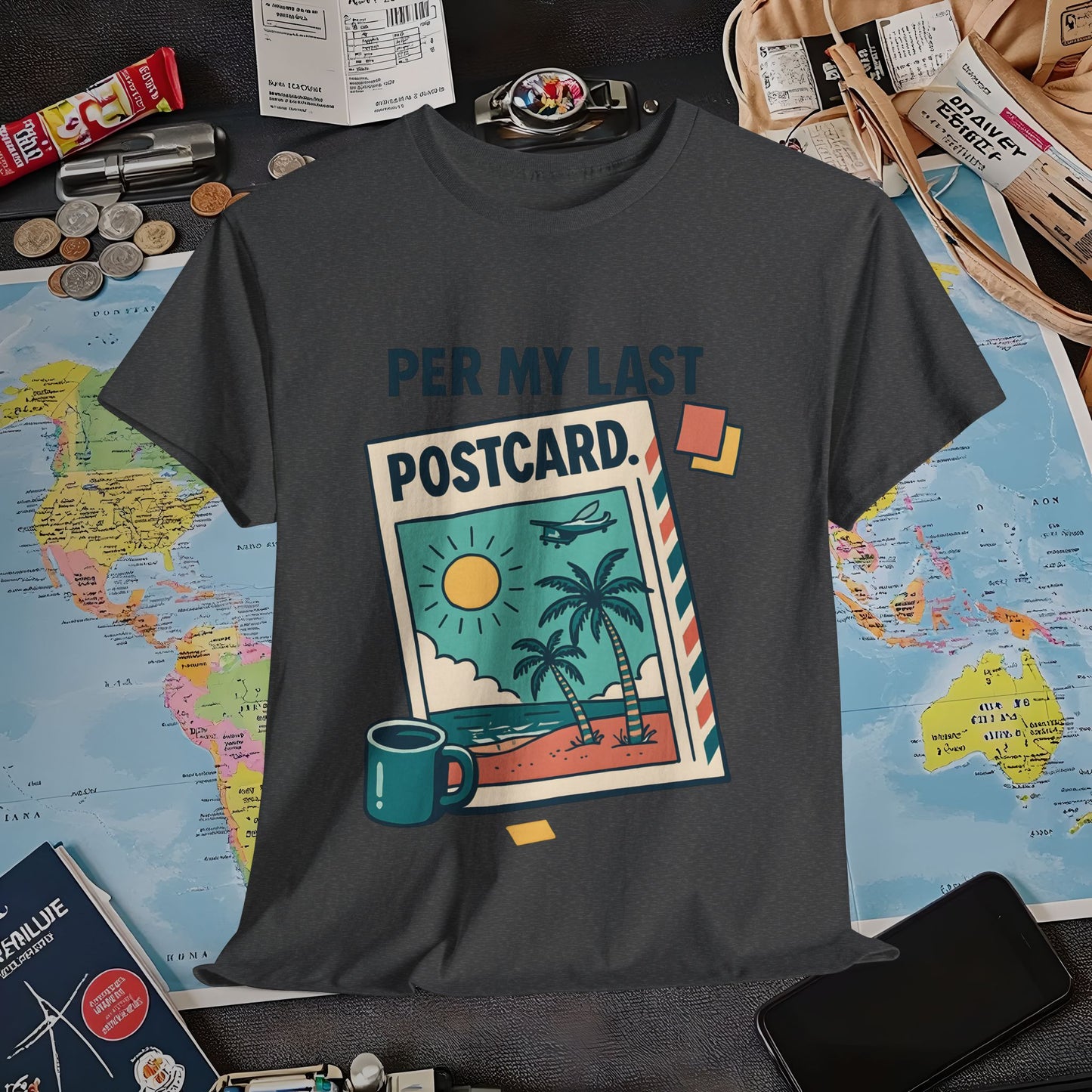 Per My Last Postcard – Passive-Aggressive Travel Snark Tee Air Travel T-Shirts | Jetsetter, Airport, and International Flight Tees
