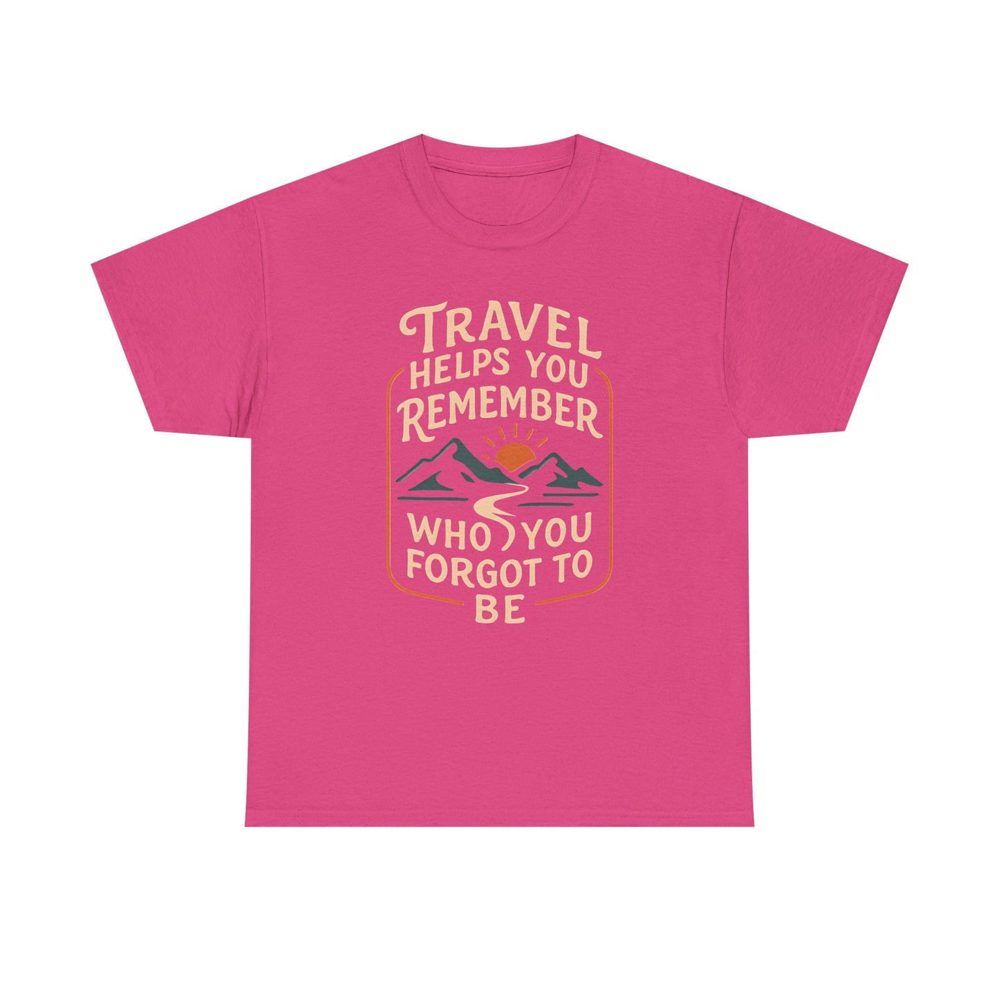 Travel Helps You Remember Who You Forgot to Be Tee – Retro Mountain Road Quote Shirt Road Trip & Vehicle Travel T-Shirts | Car, RV, and Motorcycle Adventure Tees
