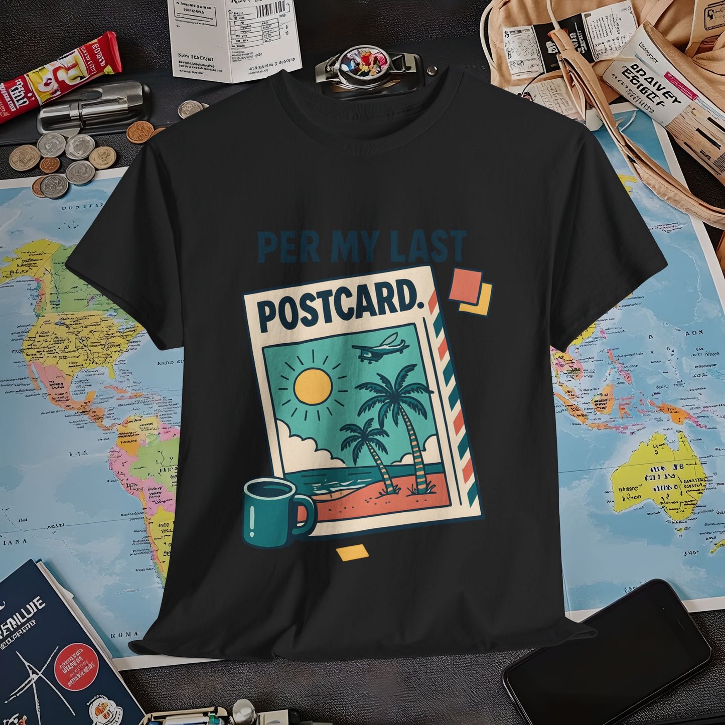 Per My Last Postcard – Passive-Aggressive Travel Snark Tee Air Travel T-Shirts | Jetsetter, Airport, and International Flight Tees