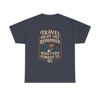 Travel Helps You Remember Who You Forgot to Be Tee – Retro Mountain Road Quote Shirt Road Trip & Vehicle Travel T-Shirts | Car, RV, and Motorcycle Adventure Tees