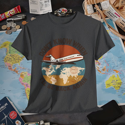 Don’t Know When I’ll Be Back Again T-Shirt – Retro ’70s Jet & Vintage Map Travel Design Air Travel T-Shirts | Jetsetter, Airport, and International Flight Tees