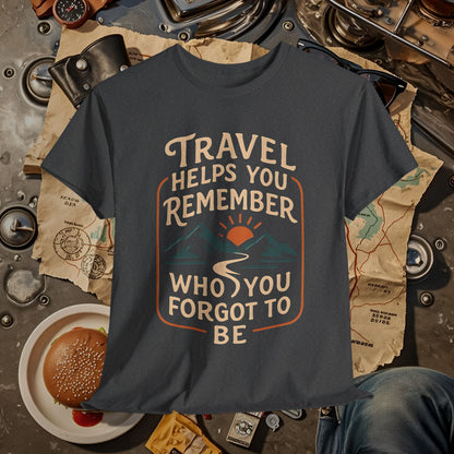 Travel Helps You Remember Who You Forgot to Be Tee – Retro Mountain Road Quote Shirt Road Trip & Vehicle Travel T-Shirts | Car, RV, and Motorcycle Adventure Tees