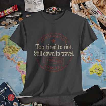 Too Tired to Riot, Still Down to Travel – Vintage Passport Stamp Travel Quote Tee Air Travel T-Shirts | Jetsetter, Airport, and International Flight Tees