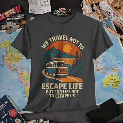 Travel Not to Escape Life – Retro Van & Sunset Road Adventure Tee | Layover Club Air Travel T-Shirts | Jetsetter, Airport, and International Flight Tees