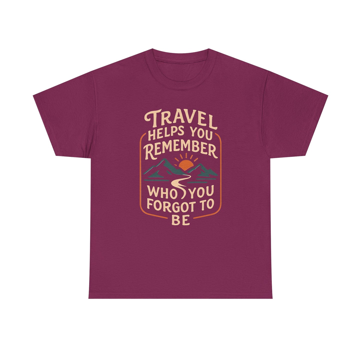 Travel Helps You Remember Who You Forgot to Be Tee – Retro Mountain Road Quote Shirt Road Trip & Vehicle Travel T-Shirts | Car, RV, and Motorcycle Adventure Tees