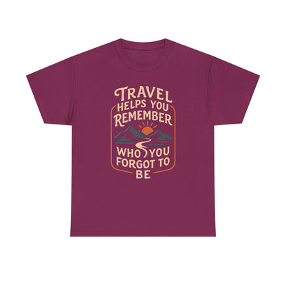 Travel Helps You Remember Who You Forgot to Be Tee – Retro Mountain Road Quote Shirt Road Trip & Vehicle Travel T-Shirts | Car, RV, and Motorcycle Adventure Tees