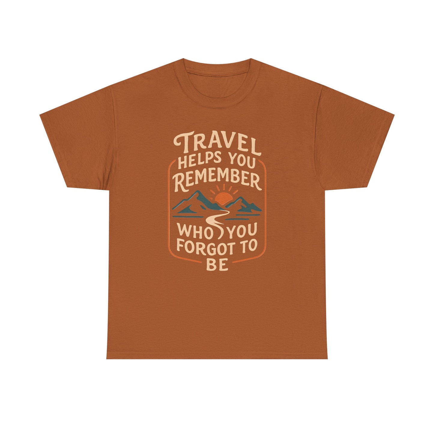 Travel Helps You Remember Who You Forgot to Be Tee – Retro Mountain Road Quote Shirt Road Trip & Vehicle Travel T-Shirts | Car, RV, and Motorcycle Adventure Tees