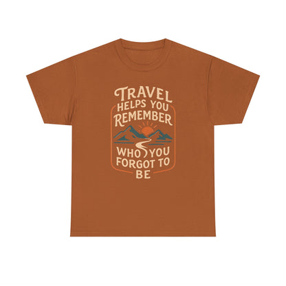 Travel Helps You Remember Who You Forgot to Be Tee – Retro Mountain Road Quote Shirt Road Trip & Vehicle Travel T-Shirts | Car, RV, and Motorcycle Adventure Tees