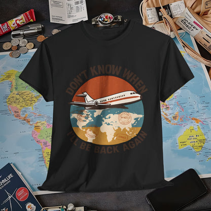Don’t Know When I’ll Be Back Again T-Shirt – Retro ’70s Jet & Vintage Map Travel Design Air Travel T-Shirts | Jetsetter, Airport, and International Flight Tees