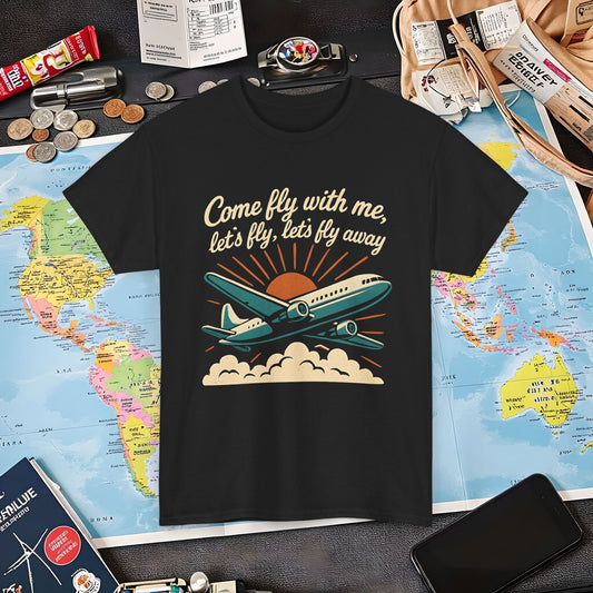 Come Fly With Me T-Shirt – Vintage Skybound Adventure with Retro Airplane DesignAir Travel T-Shirts | Jetsetter, Airport, and International Flight Tees