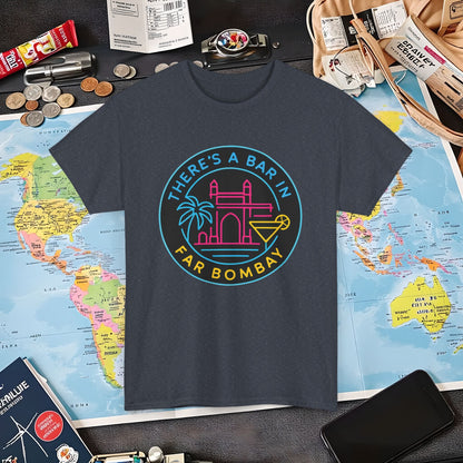There’s a Bar in Far Bombay T-Shirt – Neon Gateway Bar Badge with Exotic Vibes Air Travel T-Shirts | Jetsetter, Airport, and International Flight Tees