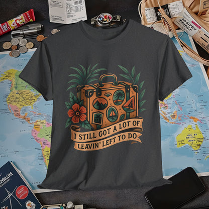 I Still Got a Lot of Leavin’ Left to Do T-Shirt – Vintage Suitcase with Tropical Travel Vibes
