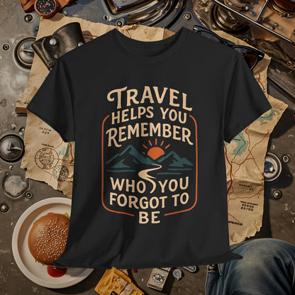 Travel Helps You Remember Who You Forgot to Be Tee – Retro Mountain Road Quote Shirt Road Trip & Vehicle Travel T-Shirts | Car, RV, and Motorcycle Adventure Tees