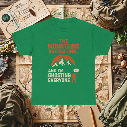 The Mountains Are Calling and I'm Ghosting Everyone – Ghosting for the Mountains Tee | Camping, Hiking, Rafting & Kayaking Tees for Nature Lovers