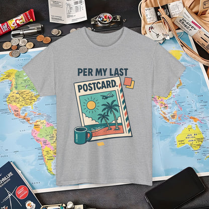 Per My Last Postcard – Passive-Aggressive Travel Snark Tee Air Travel T-Shirts | Jetsetter, Airport, and International Flight Tees