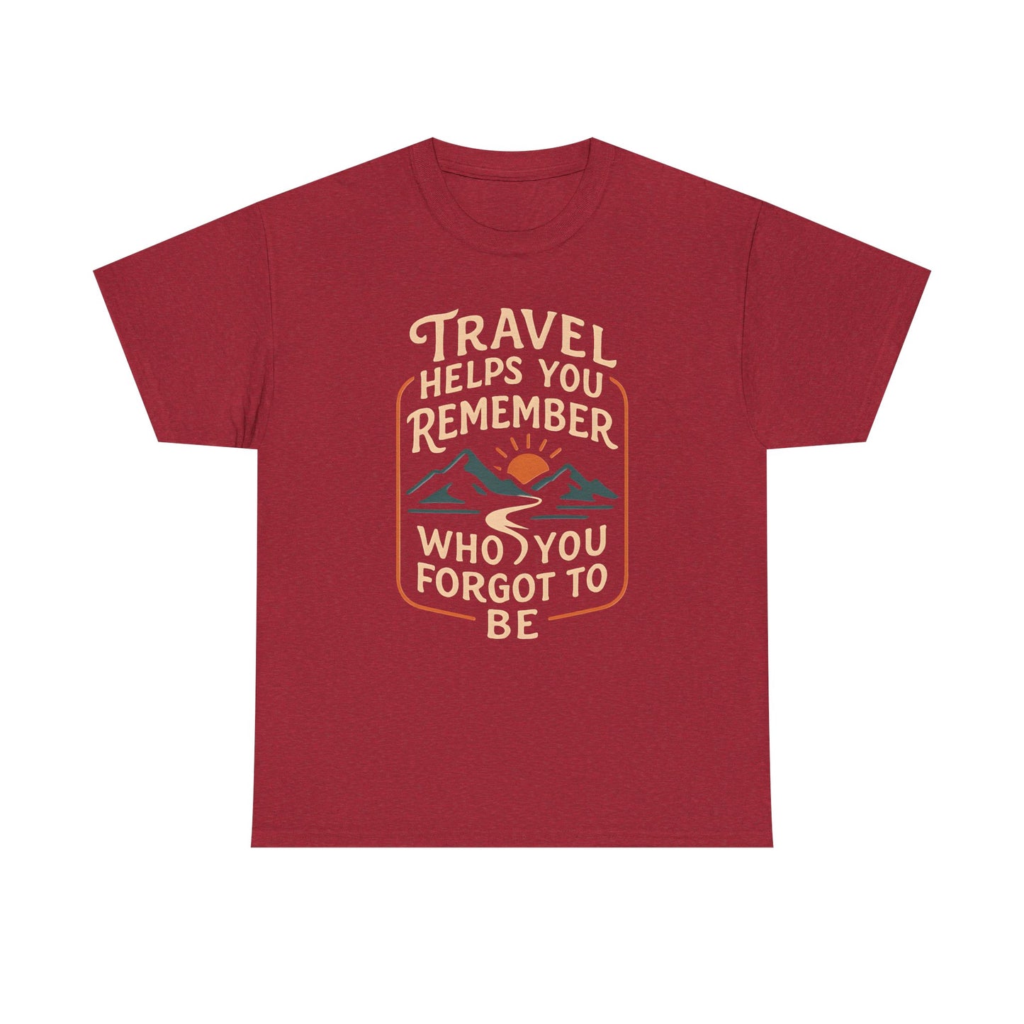 Travel Helps You Remember Who You Forgot to Be Tee – Retro Mountain Road Quote Shirt Road Trip & Vehicle Travel T-Shirts | Car, RV, and Motorcycle Adventure Tees