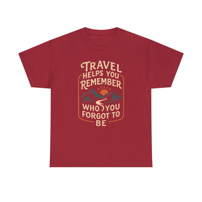Travel Helps You Remember Who You Forgot to Be Tee – Retro Mountain Road Quote Shirt Road Trip & Vehicle Travel T-Shirts | Car, RV, and Motorcycle Adventure Tees