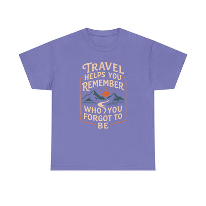 Travel Helps You Remember Who You Forgot to Be Tee – Retro Mountain Road Quote Shirt Road Trip & Vehicle Travel T-Shirts | Car, RV, and Motorcycle Adventure Tees