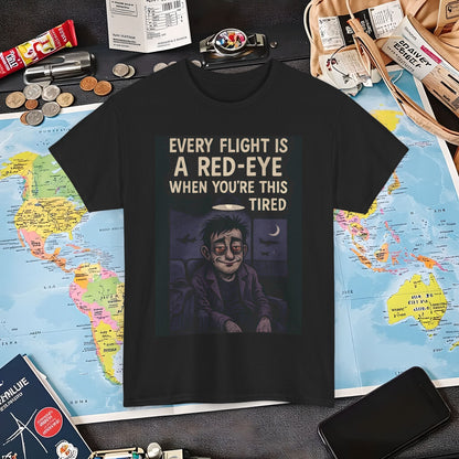 Every Flight Is a Red Eye Tee – Exhausted Traveler Comic Noir Shirt Air Travel T-Shirts | Jetsetter, Airport, and International Flight Tees