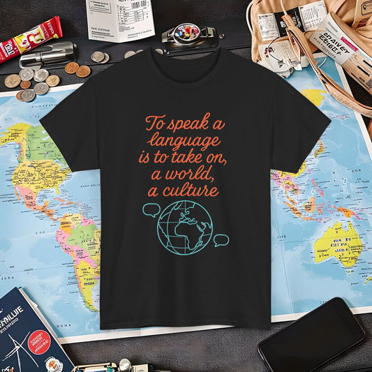 To Speak a Language Is to Take on a World – Cultural Connection Tee with Globe & Speech Bubbles | Layover Club Air Travel T-Shirts | Jetsetter, Airport, and International Flight Tees
