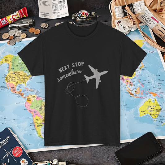 Next Stop... Somewhere, Air Travel T-Shirts | Jetsetter, Airport, and International Flight Tees