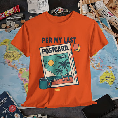 Per My Last Postcard – Passive-Aggressive Travel Snark Tee Air Travel T-Shirts | Jetsetter, Airport, and International Flight Tees